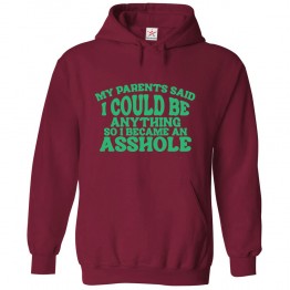 My Parents Said I Could Be Anything So I Became An Asshole Classic Unisex Funny Kids and Adults Pullover Hoodie